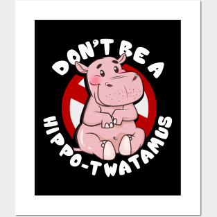 Funny Don't Be a Hippo-Twatamus Hippopotamus Pun Posters and Art